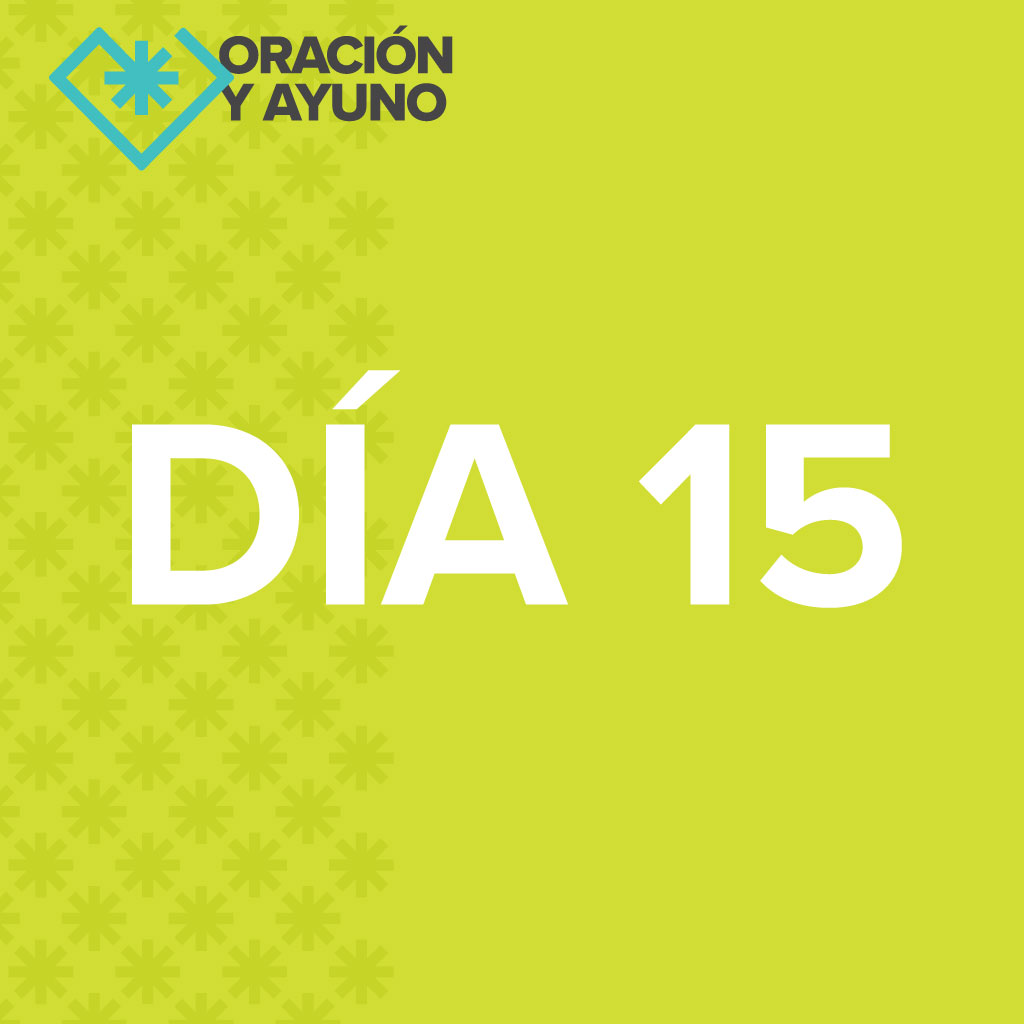 21-Dia de Ayuno 2023 – Día 15