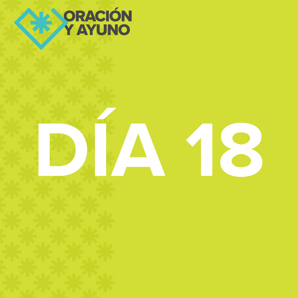 21-Dia de Ayuno 2023 – Día 18