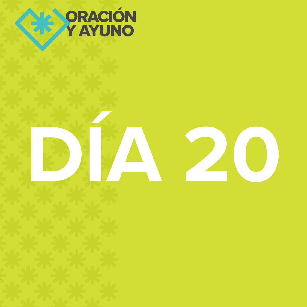 21-Dia de Ayuno 2023 – Día 20