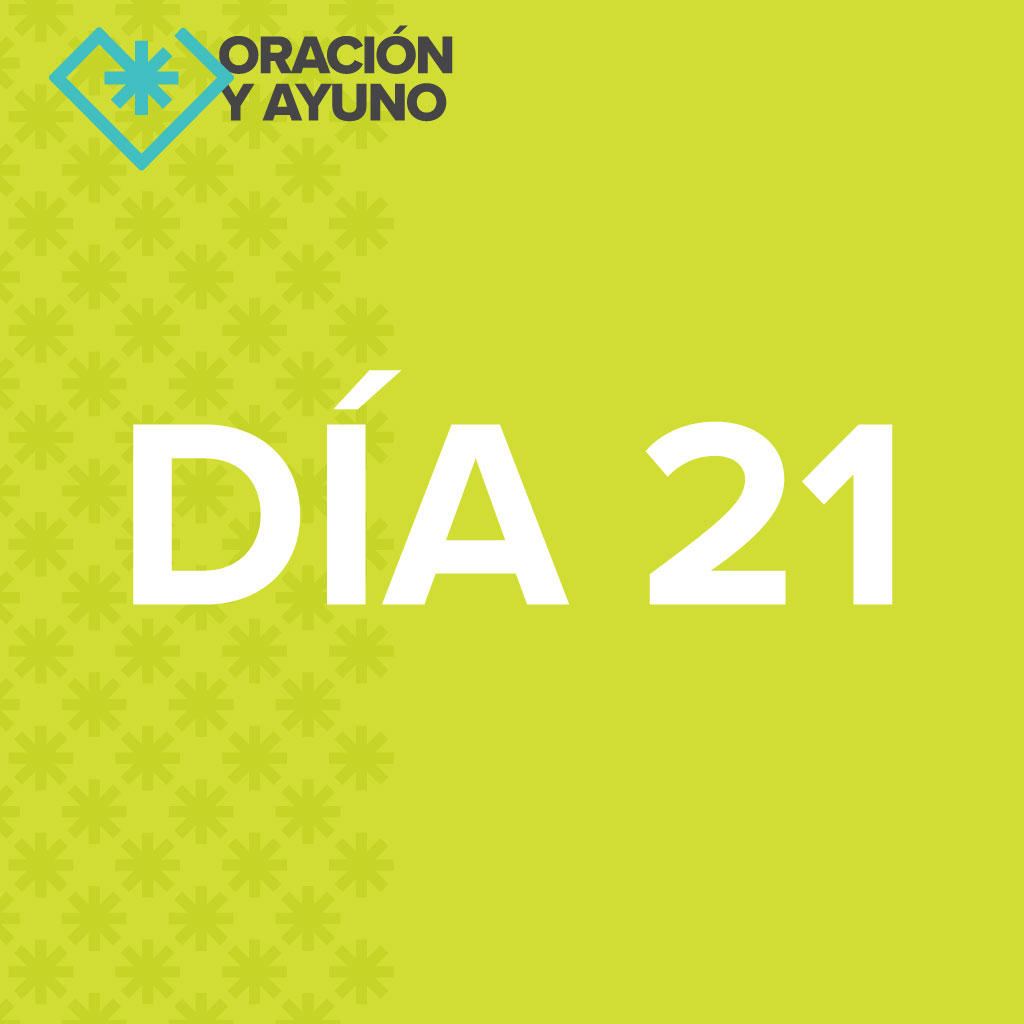 21-Dia de Ayuno 2023 – Día 21